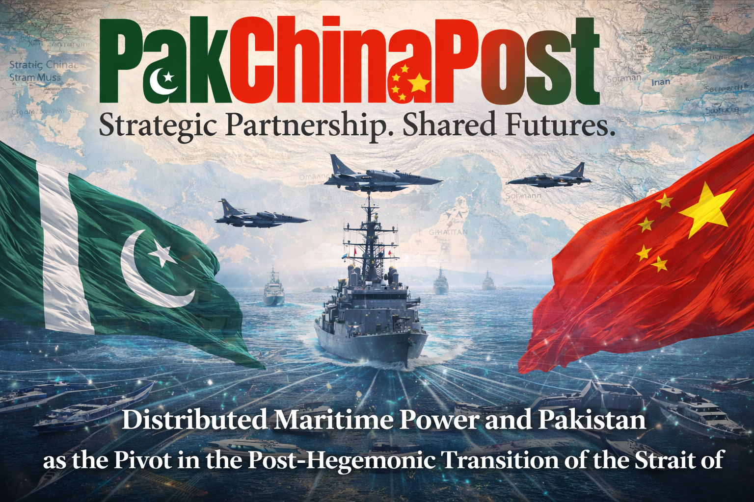 Distributed Maritime Power and Pakistan as the Pivot in the Post-Hegemonic Transition of the Strait of Hormuz